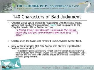 140 Characters of Bad Judgment Chrysler Group LLC is ending its relationship with the social media agency that was behind an obscene  tweet  that was posted to the Chrysler brand's official Twitter account.   &quot;I find it ironic that Detroit is known as the (hash) motorcity and yet no one here knows how to (f******) drive.&quot;  Shortly after, the tweet was removed from Chrysler's Twitter feed. New Media Strategies CEO Pete Snyder said his firm regretted the &quot;unfortunate incident.&quot; &quot;It certainly doesn't accurately reflect the overall high-quality work we have produced for Chrysler,&quot; Snyder said in a statement. &quot;We respect their decision and will work with them to ensure an effective transition of this business going forward.&quot; 