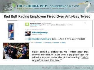 Red Bull Racing Employee Fired Over Anti-Gay Tweet Fuller posted a picture on his Twitter page that showed the back of a car with a gay-pride sign. He added a caption under the picture reading “ this is way (sic) I don’t live here! ”  