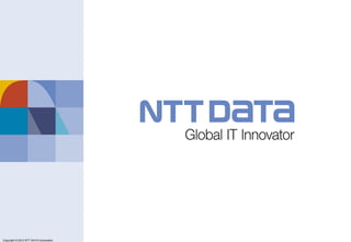 Copyright © 2011 NTT DATA Corporation




Copyright © 2012 NTT DATA Corporation
 