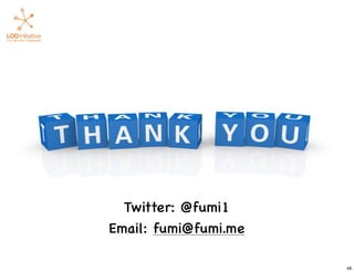 Twitter: @fumi1
Email: fumi@fumi.me
48
 