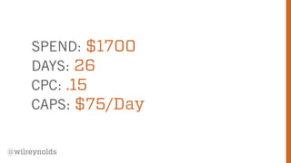 SPEND: $1700
DAYS: 26
CPC: .15
CAPS: $75/Day
@wilreynolds

83

 