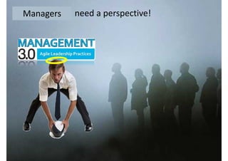 Human beings need a perspective!ManagersManagers
 