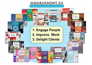 1. Engage People
2. Improve Work
3. Delight Clients
 