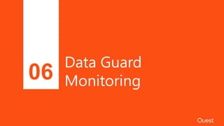 Data Guard
Monitoring06
 