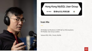 Ivan Ma
All MySQL Certifications in 2009 @ Sun Microsystems
HK MySQL User Group Leaders
Sybase ASE/ ASA, Oracle, MySQL
2
 