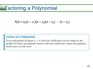 21
Factoring a Polynomial
f(x) = an(x – c1)(x – c2)(x – c3) . . . (x – cn)
 