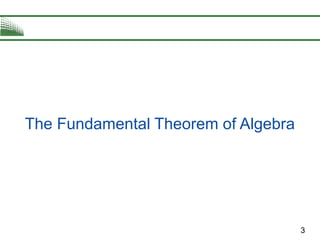 3
The Fundamental Theorem of Algebra
 