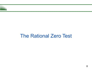 8
The Rational Zero Test
 