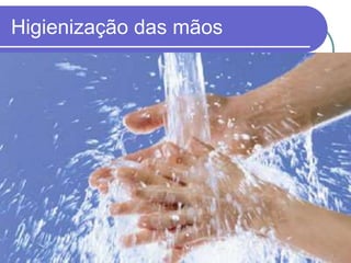 23
Higienização das mãos
 