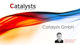 © Catalysts GmbH
© Catalysts GmbH
Christian Federspiel, CEO
federspiel@catalysts.cc
+43 (0) 664 3400 486
Catalysts GmbH
 