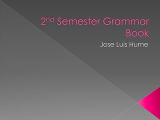 2nd Semester Grammar BookJose Luis Hume