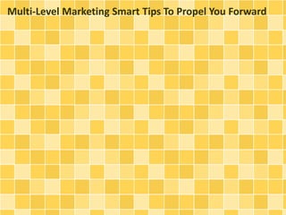 Multi-Level Marketing Smart Tips To Propel You Forward
 