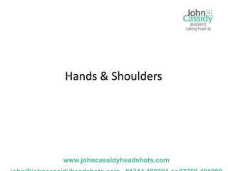 Hands & Shoulders




www.johncassidyheadshots.com
 