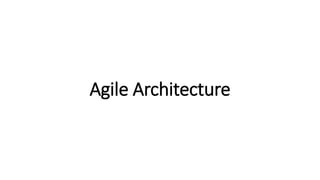 Agile Architecture
 