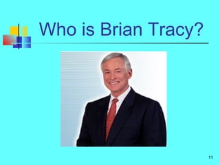 11
Who is Brian Tracy?
 