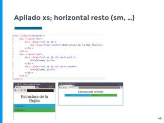 Apilado xs; horizontal resto (sm, …)
46
 