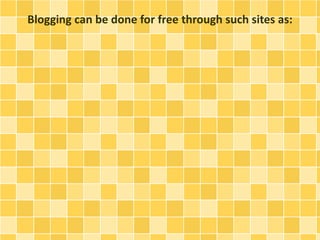 Blogging can be done for free through such sites as:
 