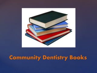 Community Dentistry Books
 