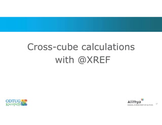 Cross-cube calculations
with @XREF
37
 