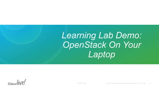 Learning Lab Demo:
OpenStack On Your
Laptop
 