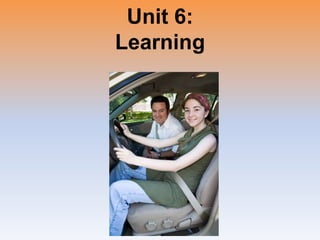 Unit 6:
Learning
 