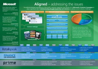 Aligned – addressing the issues
                                                   The editorial direction and features of Microsoft’s customer magazines map directly on to Microsoft’s Customer Campaigns to
“Prime delivers keen insights on
 the business issues that are                           play a significant role in communicating thought-leadership and solutions to address current industry challenges.
 challenging our customers across
 the sector.”
                                                      Microsoft industry groups                      Microsoft Customer Campaigns                   Cross-company collaboration & support
                         Ruediger Dorn
   Managing Director, WW Pharmaceutical,
                              Microsoft

“Risk management, regulatory
 compliance and controls is a
 business imperative for our
 customers and a key theme for
 Finance on Windows.”
                      Sai Sireesh Pachava
 WW Director, Risk & Compliance Solutions,
                                 Microsoft
                                                         Customer challenges                                                                         Microsoft’s three business divisions
“Retailspeak delivers the store
                                                                                                                                                     collaborate with the industry teams
 systems thought-leadership that
                                                                                                                                                     through six of the product groups in the
 our customers need.”
                                                                                                                                                     publication of the magazines. Their role is
                          David Dobson
                                                                                                                                                     to provide editorial strategy, direction and
          WW Industry Solutions Manager,
                                Microsoft                                                                                                            thought-leadership to ensure the content
                                                                                                                                                     meets the high standards that our readers
“These publications are a key
                                                                                                                                                     have come to expect.
 component of our go-to-market
 strategy with Microsoft to our
                                                           Editorial priorities
 shared customer base.”
                        Anne Greenwald
  European Business Development Director,
                          Dimension Data
                                             Jan         Feb            Mar       Apr          May              Jun    Jul          Aug              Sep            Oct           Nov               Dec

                                             • Business insight                    • E-commerce                         • Mobile retailing                           • Merchandise management
                                             • Enhanced marketing                  • Property management                • Achieving multi-channel success            • Guest experience
                                             • Keep customers coming back          • Back office and delivery           • In-room entertainment                      • Store systems

                                             • Risk analytics and reporting        • Advisor platform                   • Agent/broker services                      • Core banking round table
                                             • Branch front office                 • Customer performance & insight     • Regulatory compliance & control            • Customer knowledge
                                             • Mobile banking                      • Virtualisation                     • Payments                                   • Business intelligence

                                             • New product development             • Customer insight & engagement      • Supply chain strategies                    • Corporate control & compliance
                                             • Energising performance              • Sustainable operations             • Design collaboration                       • Factory of the future
                                             • Unified communications              • Driving SAP revenue and value      • Regulatory compliance                      • Performance management
 