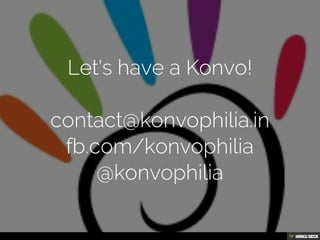 Let's have a Konvo!contact@konvophilia.infb.com/konvophilia@konvophilia