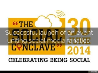 Successful launch of an event uniting social media fanatics.