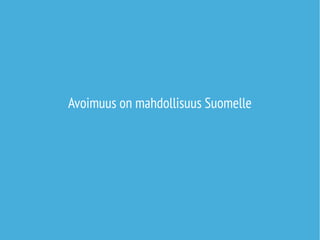 Avoimuus on mahdollisuus Suomelle 
 