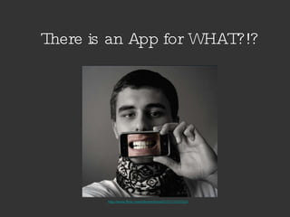 http://www.flickr.com/photos/toma01/2171010315/   There is an App for WHAT?!? 