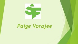 Paige Vorajee
 