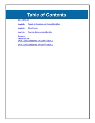 Table of Contents
8-K - FORM 8-K

Item 2.02.   Results of Operations and Financial Condition.

Item 8.01.   Other Events.

Item 9.01.   Financial Statements and Exhibits.

Signatures
EXHIBIT INDEX
EX-99.1 (PRESS RELEASE DATED OCTOBER 7)

EX-99.2 (PRESS RELEASE DATED OCTOBER 7)
 