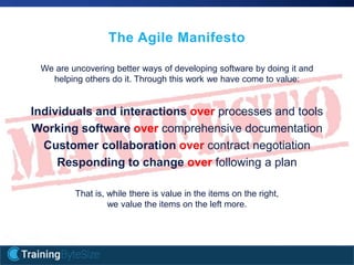 5apmg-international.com
The Agile Manifesto
We are uncovering better ways of developing software by doing it and
helping others do it. Through this work we have come to value:
Individuals and interactions over processes and tools
Working software over comprehensive documentation
Customer collaboration over contract negotiation
Responding to change over following a plan
That is, while there is value in the items on the right,
we value the items on the left more.
 