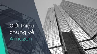 Giới thiệu
chung về
Amazon
 