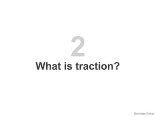 2What is traction?Brendan Baker