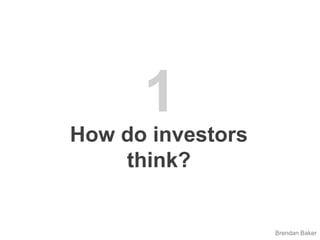 1How do investors think?Brendan Baker