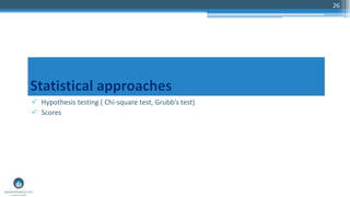 26
 Hypothesis testing ( Chi-square test, Grubb’s test)
 Scores
 