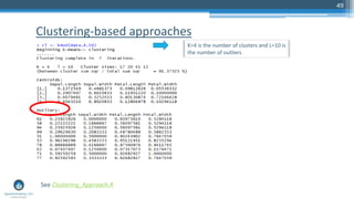 Clustering-based approaches
49
See Clustering_Approach.R
K=4 is the number of clusters and L=10 is
the number of outliers
 