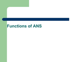 Functions of ANS
 
