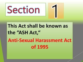 This Act shall be known as
the “ASH Act,“
Anti-Sexual Harassment Act
of 1995
 