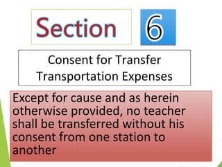 Except for cause and as herein
otherwise provided, no teacher
shall be transferred without his
consent from one station to
another
Consent for Transfer
Transportation Expenses
 