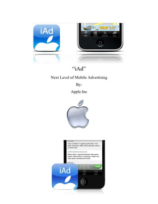 “iAd”
Next Level of Mobile Advertising
By:
Apple.Inc
 