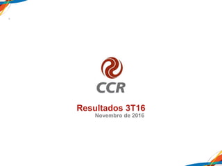 Resultados 3T16
Novembro de 2016
 