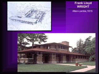 Frank Lloyd
WRIGHT
Allen-Lambe,1915
 