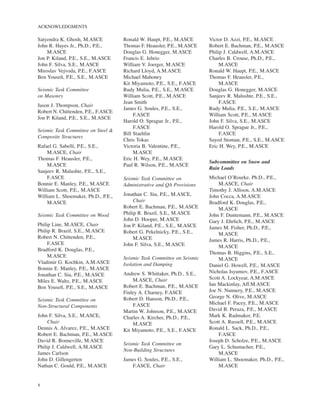 x
ACKNOWLEDGMENTS
Satyendra K. Ghosh, M.ASCE
John R. Hayes Jr., Ph.D., P.E.,
M.ASCE
Jon P. Kiland, P.E., S.E., M.ASCE
John F. Silva, S.E., M.ASCE
Miroslav Vejvoda, P.E., F.ASCE
Ben Youseﬁ, P.E., S.E., M.ASCE
Seismic Task Committee
on Masonry
Jason J. Thompson, Chair
Robert N. Chittenden, P.E., F.ASCE
Jon P. Kiland, P.E., S.E., M.ASCE
Seismic Task Committee on Steel &
Composite Structures
Rafael G. Sabelli, P.E., S.E.,
M.ASCE, Chair
Thomas F. Heausler, P.E.,
M.ASCE
Sanjeev R. Malushte, P.E., S.E.,
F.ASCE
Bonnie E. Manley, P.E., M.ASCE
William Scott, P.E., M.ASCE
William L. Shoemaker, Ph.D., P.E.,
M.ASCE
Seismic Task Committee on Wood
Philip Line, M.ASCE, Chair
Philip R. Brazil, S.E., M.ASCE
Robert N. Chittenden, P.E.,
F.ASCE
Bradford K. Douglas, P.E.,
M.ASCE
Vladimir G. Kochkin, A.M.ASCE
Bonnie E. Manley, P.E., M.ASCE
Jonathan C. Siu, P.E., M.ASCE
Miles E. Waltz, P.E., M.ASCE
Ben Youseﬁ, P.E., S.E., M.ASCE
Seismic Task Committee on
Non-Structural Components
John F. Silva, S.E., M.ASCE,
Chair
Dennis A. Alvarez, P.E., M.ASCE
Robert E. Bachman, P.E., M.ASCE
David R. Bonneville, M.ASCE
Philip J. Caldwell, A.M.ASCE
James Carlson
John D. Gillengerten
Nathan C. Gould, P.E., M.ASCE
Ronald W. Haupt, P.E., M.ASCE
Thomas F. Heausler, P.E., M.ASCE
Douglas G. Honegger, M.ASCE
Francis E. Jehrio
William V. Joerger, M.ASCE
Richard Lloyd, A.M.ASCE
Michael Mahoney
Kit Miyamoto, P.E., S.E., F.ASCE
Rudy Mulia, P.E., S.E., M.ASCE
William Scott, P.E., M.ASCE
Jean Smith
James G. Soules, P.E., S.E.,
F.ASCE
Harold O. Sprague Jr., P.E.,
F.ASCE
Bill Staehlin
Chris Tokas
Victoria B. Valentine, P.E.,
M.ASCE
Eric H. Wey, P.E., M.ASCE
Paul R. Wilson, P.E., M.ASCE
Seismic Task Committee on
Administrative and QA Provisions
Jonathan C. Siu, P.E., M.ASCE,
Chair
Robert E. Bachman, P.E., M.ASCE
Philip R. Brazil, S.E., M.ASCE
John D. Hooper, M.ASCE
Jon P. Kiland, P.E., S.E., M.ASCE
Robert G. Pekelnicky, P.E., S.E.,
M.ASCE
John F. Silva, S.E., M.ASCE
Seismic Task Committee on Seismic
Isolation and Damping
Andrew S. Whittaker, Ph.D., S.E.,
M.ASCE, Chair
Robert E. Bachman, P.E., M.ASCE
Finley A. Charney, F.ASCE
Robert D. Hanson, Ph.D., P.E.,
F.ASCE
Martin W. Johnson, P.E., M.ASCE
Charles A. Kircher, Ph.D., P.E.,
M.ASCE
Kit Miyamoto, P.E., S.E., F.ASCE
Seismic Task Committee on
Non-Building Structures
James G. Soules, P.E., S.E.,
F.ASCE, Chair
Victor D. Azzi, P.E., M.ASCE
Robert E. Bachman, P.E., M.ASCE
Philip J. Caldwell, A.M.ASCE
Charles B. Crouse, Ph.D., P.E.,
M.ASCE
Ronald W. Haupt, P.E., M.ASCE
Thomas F. Heausler, P.E.,
M.ASCE
Douglas G. Honegger, M.ASCE
Sanjeev R. Malushte, P.E., S.E.,
F.ASCE
Rudy Mulia, P.E., S.E., M.ASCE
William Scott, P.E., M.ASCE
John F. Silva, S.E., M.ASCE
Harold O. Sprague Jr., P.E.,
F.ASCE
Sayed Stoman, P.E., S.E., M.ASCE
Eric H. Wey, P.E., M.ASCE
Subcommittee on Snow and
Rain Loads
Michael O’Rourke, Ph.D., P.E.,
M.ASCE, Chair
Timothy J. Allison, A.M.ASCE
John Cocca, A.M.ASCE
Bradford K. Douglas, P.E.,
M.ASCE
John F. Duntemann, P.E., M.ASCE
Gary J. Ehrlich, P.E., M.ASCE
James M. Fisher, Ph.D., P.E.,
M.ASCE
James R. Harris, Ph.D., P.E.,
M.ASCE
Thomas B. Higgins, P.E., S.E.,
M.ASCE
Daniel G. Howell, P.E., M.ASCE
Nicholas Isyumov, P.E., F.ASCE
Scott A. Lockyear, A.M.ASCE
Ian Mackinlay, Aff.M.ASCE
Joe N. Nunnery, P.E., M.ASCE
George N. Olive, M.ASCE
Michael F. Pacey, P.E., M.ASCE
David B. Peraza, P.E., M.ASCE
Mark K. Radmaker, P.E.
Scott A. Russell, P.E., M.ASCE
Ronald L. Sack, Ph.D., P.E.,
F.ASCE
Joseph D. Scholze, P.E., M.ASCE
Gary L. Schumacher, P.E.,
M.ASCE
William L. Shoemaker, Ph.D., P.E.,
M.ASCE
 