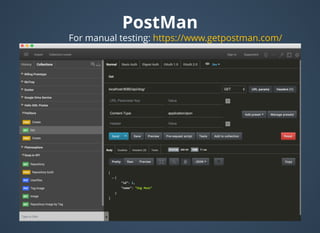 PostManPostMan
For manual testing: https://www.getpostman.com/
 