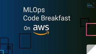 MLOps
Code Breakfast
On
 