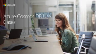 Azure Cosmos DB Use
Cases
 