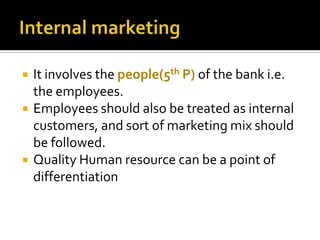 PlaceIt refers to the establishment and functioning of a network of branches and other offices through which banking services are delivered. Objective is to get the right product ,at right places at right time at the least cost.Extensive branch network- access to large section of people Proximity may play a determinant role in selecting the bank.