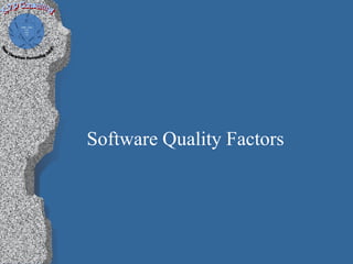 Software Quality Factors
 